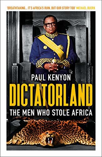 Book cover of Dictatorland: The Men Who Stole Africa by Paul   Kenyon