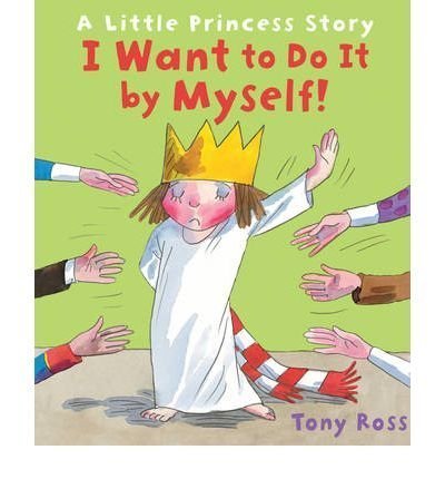 Book cover of I Want to Do It by Myself! by Tony Ross