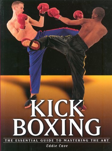 Book cover of Kickboxing: The Essential Guide To Mastering The Art by Eddie Cave