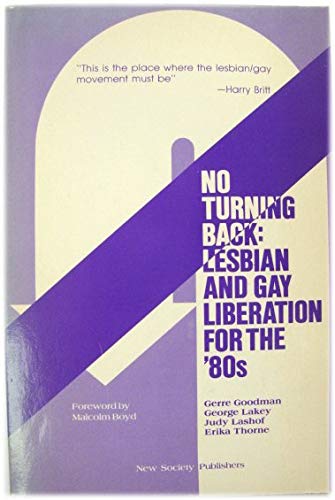 Book cover of No Turning Back: Lesbian And Gay Liberation Of The '80s by Gerre Goodman, Judy Larson, Pam McAllister, George Lakey, Erica Thorn, Cynthia Arvio