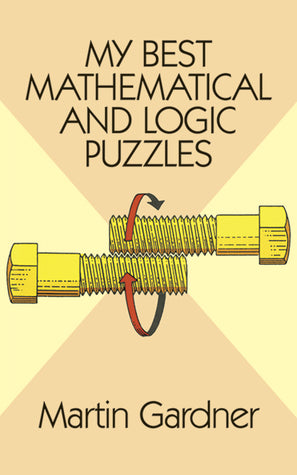 Book cover of My Best Mathematical And Logic Puzzles (Dover Recreational Math) by Martin Gardner