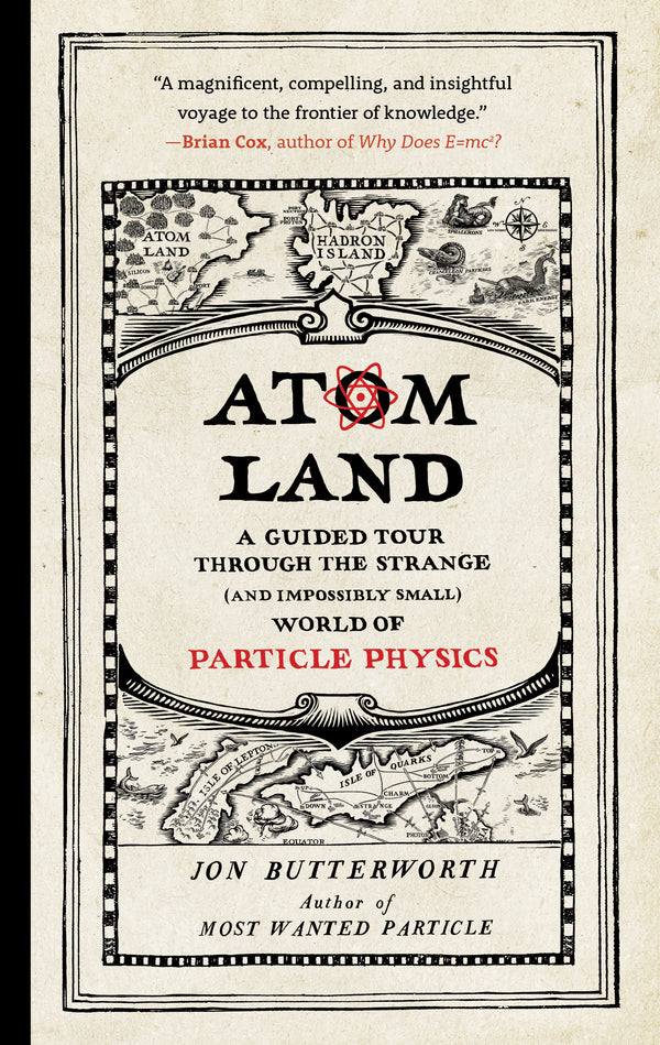 Book cover of Atom Land: A Guided Tour Through The Strange (And Impossibly Small) World Of Particle Physics by Jon Butterworth