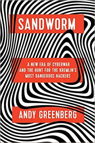 Book cover of Sandworm: A New Era Of Cyberwar And The Hunt For The Kremlin's Most Dangerous Hackers by Andy Greenberg