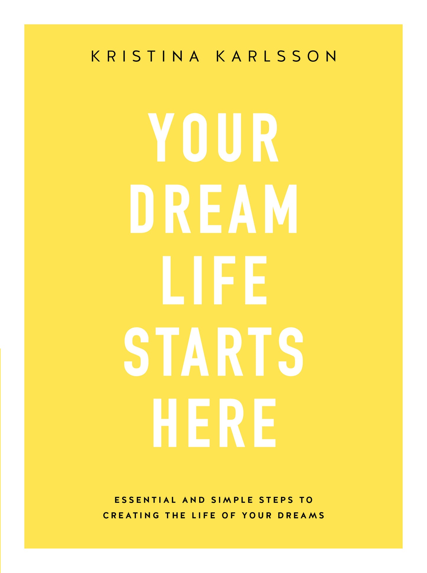 Book cover of Your Dream Life Starts Here by Kristina Karlsson
