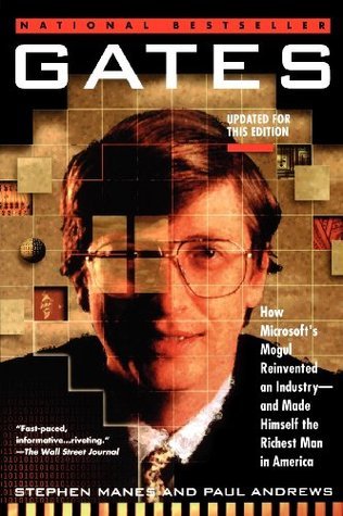 Book cover of Gates: How Microsoft's Mogul Reinvented An Industry--And Made Himself The Richest Man In America by Stephen Manes, Paul Andrews