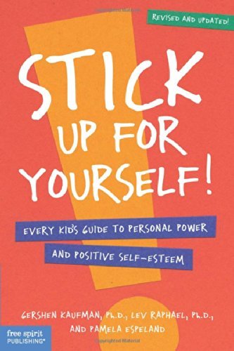 Book cover of Stick Up For Yourself: Every Kid's Guide To Personal Power & Positive Self-Esteem by Gershen Kaufman, Pamela Espeland, Lev Raphael