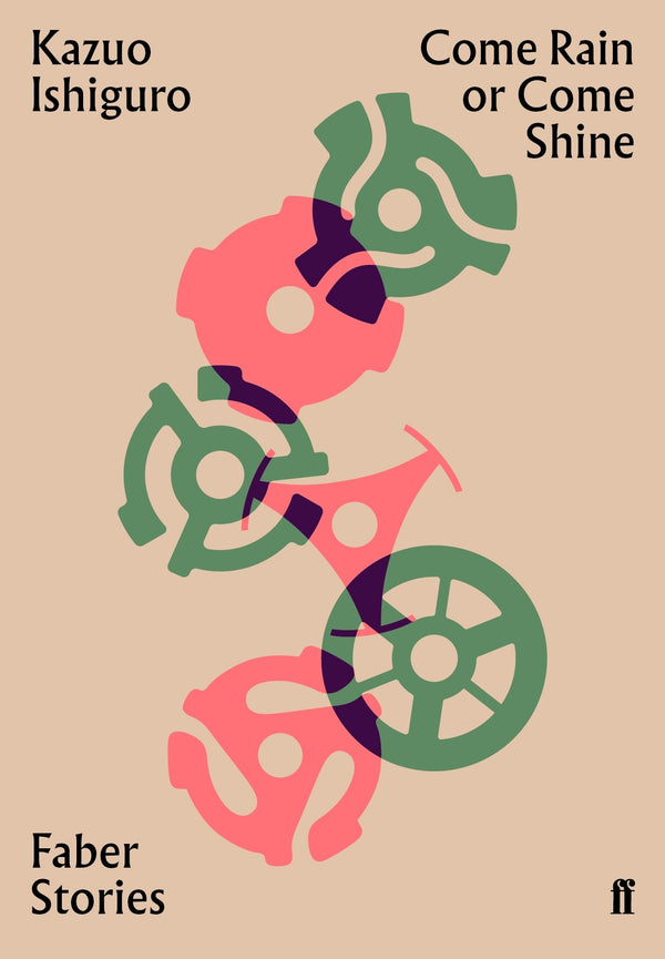 Book cover of Come Rain Or Come Shine by Kazuo Ishiguro