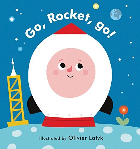 Book cover of Little Faces: Go, Rocket, Go! by Matthew Morgan, Olivier Latyk (Illus.)