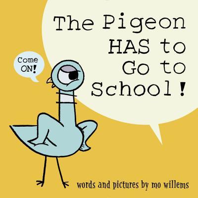 Book cover of The Pigeon Has To Go To School! by Mo Willems