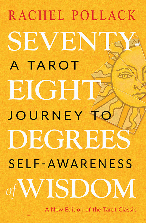 Book cover of Seventy-Eight Degrees of Wisdom: A Tarot Journey to Self-Awareness by Rachel Pollack