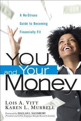 Book cover of You And Your Money: A No-Stress Guide To Becoming Financially Fit by Lois A. Vitt