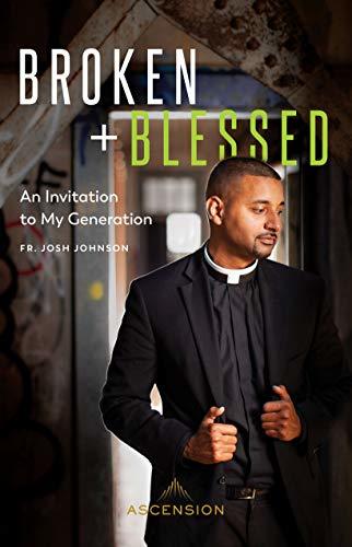 Book cover of Broken And Blessed: An Invitation To My Generation by Josh Johnson