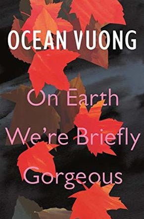 Book cover of On Earth We’re Briefly Gorgeous by Ocean Vuong