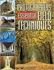 Book cover of Photographers' Essential Field Techniques by Chris Weston