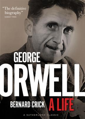 Book cover of George Orwell: A Life by Bernard Crick