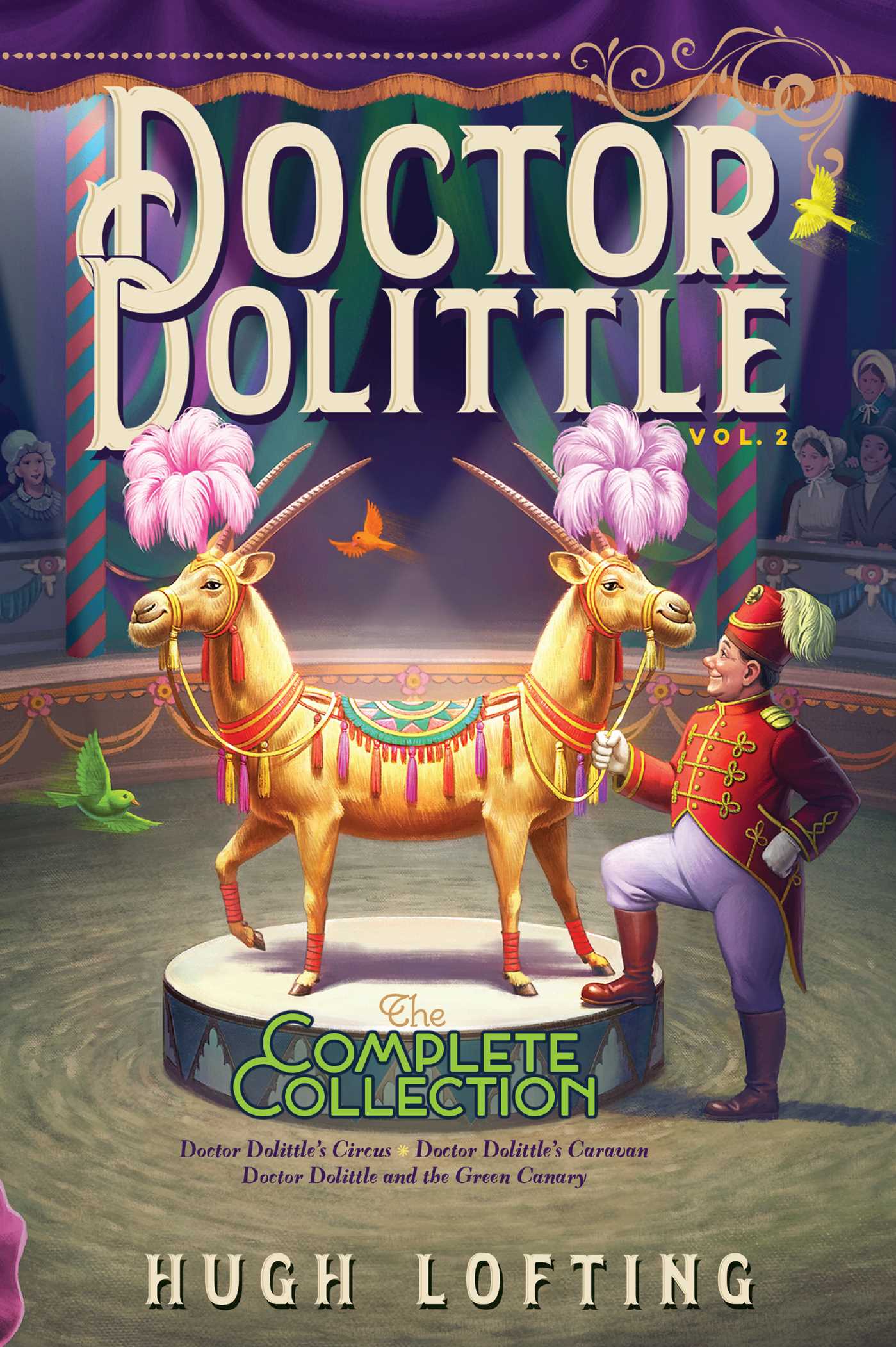 Book cover of Doctor Dolittle The Complete Collection, Vol. 2: Doctor Dolittle's Circus; Doctor Dolittle's Caravan; Doctor Dolittle And The Green Canary by Hugh Lofting