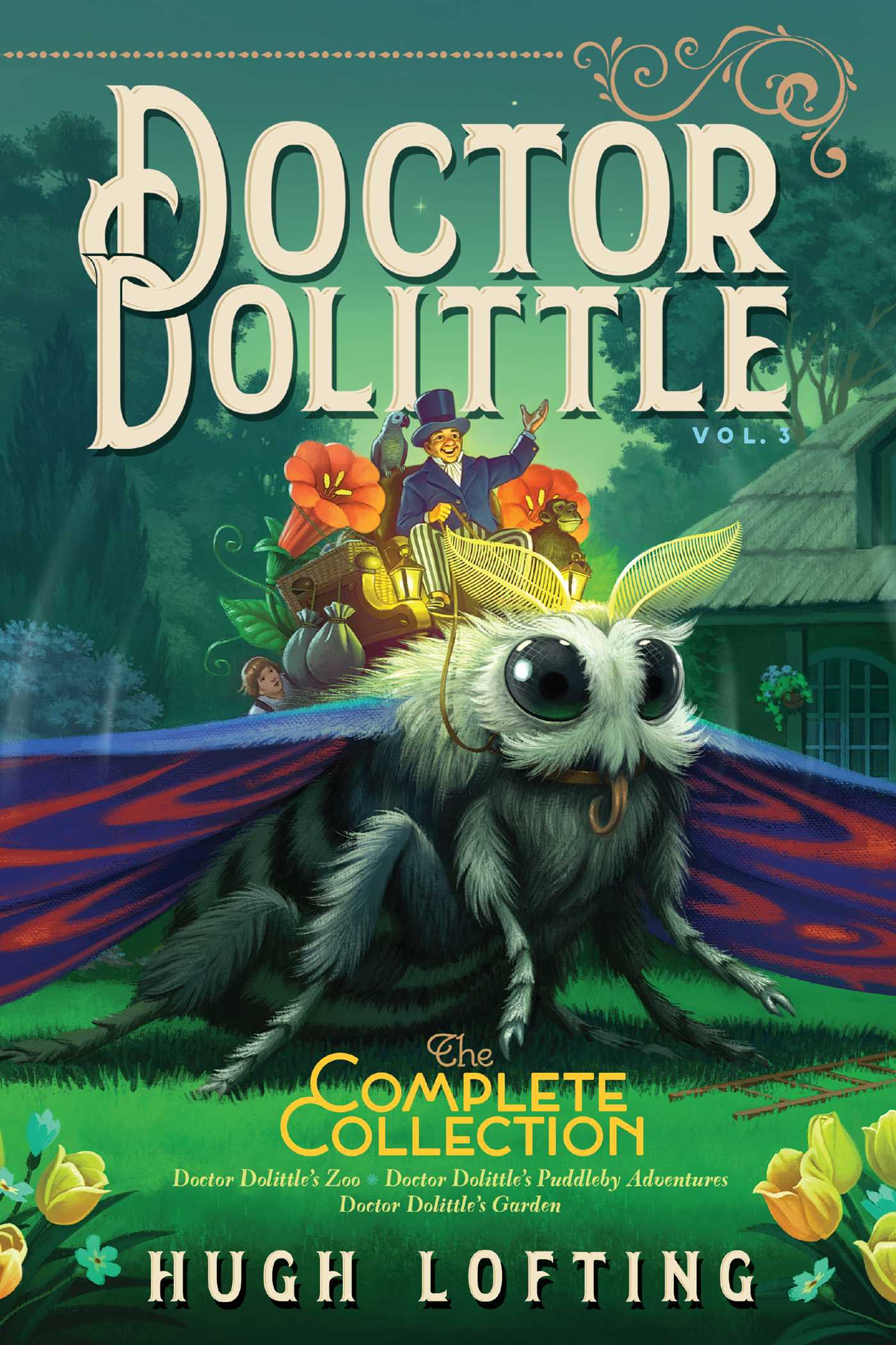 Book cover of Doctor Dolittle The Complete Collection, Vol. 3: Doctor Dolittle's Zoo; Doctor Dolittle's Puddleby Adventures; Doctor Dolittle's Garden by Hugh Lofting