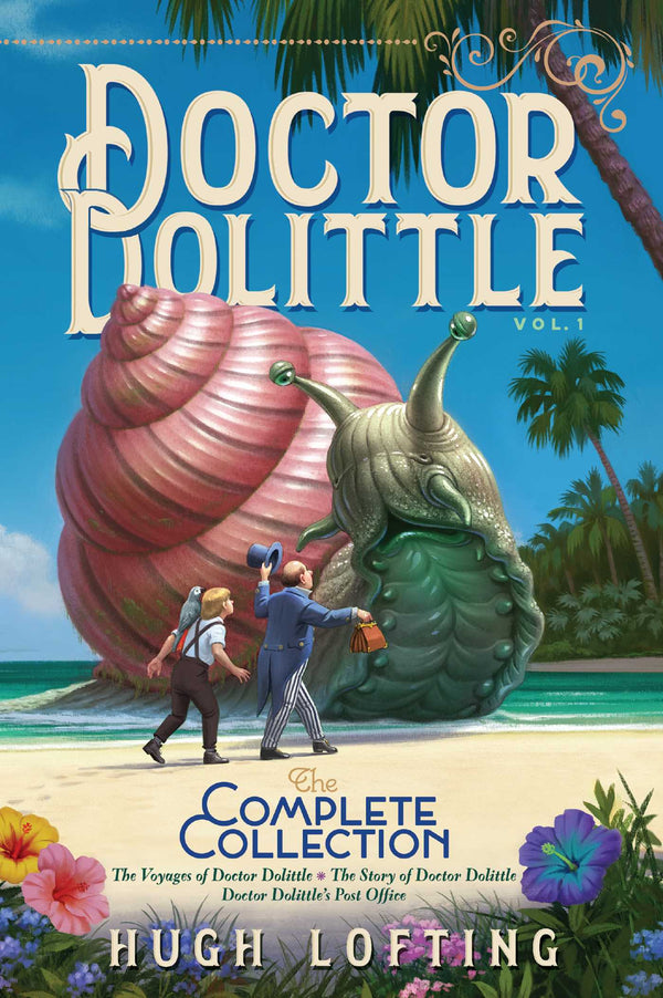Book cover of Doctor Dolittle The Complete Collection, Vol. 1: The Voyages Of Doctor Dolittle; The Story Of Doctor Dolittle; Doctor Dolittle's Post Office by Hugh Lofting