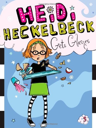 Book cover of Heidi Heckelbeck Gets Glasses by Wanda Coven, Priscilla Burris (Illus.)