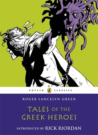 Book cover of Tales Of The Greek Heroes by Roger Lancelyn Green, Rick Riordan (Introduction)