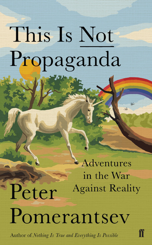 Book cover of This Is Not Propaganda: Adventures in the War Against Reality by Peter Pomerantsev