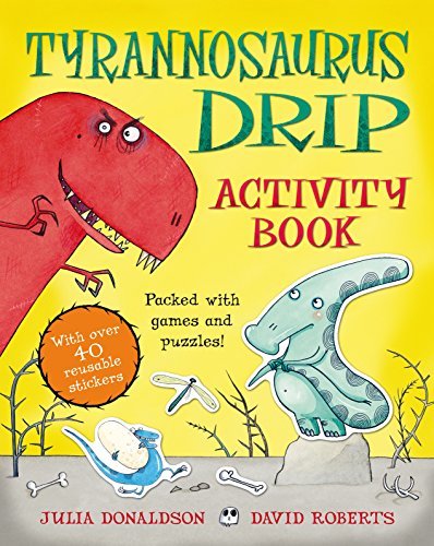 Book cover of Tyrannosaurus Drip. Activity Book by Julia Donaldson