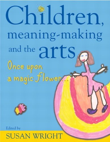Book cover of Children Meaning-Making And The Arts by Susan Wright (Ed.)