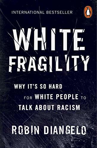 Book cover of White Fragility: Why It's So Hard For White People To Talk About Racism by Robin DiAngelo