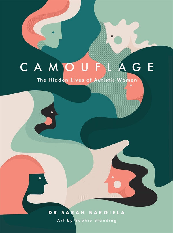 Book cover of Camouflage: The Hidden Lives Of Autistic Women by Sarah Bargiela, Sophie Standing (Illus.)
