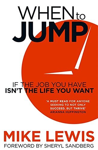Book cover of When To Jump: If The Job You Have Isn't The Life You Want by Mike    Lewis