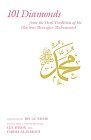 Book cover of 101 Diamonds From The Oral Tradition Of The Glorious Messenger Muhammad by Ibn ʿArabi, Lex Hixon (Trans.), Fariha Al-Jerrahi (Trans.)
