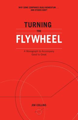 Book cover of Turning The Flywheel: A Monograph To Accompany Good To Great by Jim Collins