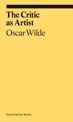 Book cover of The Critic As Artist by Oscar Wilde