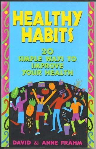 Book cover of Healthy Habits: 20 Simple Ways to Improve Your Health by David J. Frahm, Anne E. Frahm