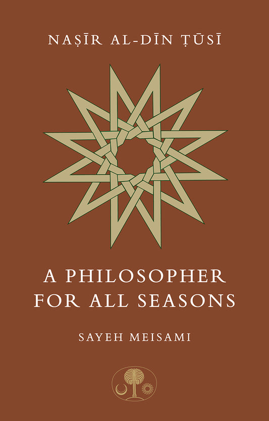 Book cover of Nasir Al-Din Tusi: A Philosopher For All Seasons by Sayeh Meisami