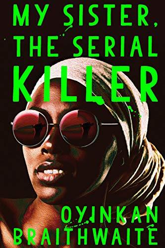 Book cover of My Sister, the Serial Killer by Oyinkan Braithwaite