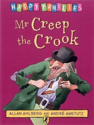 Book cover of Mr Creep The Crook by Allan Ahlberg, André Amstutz (Illus.)