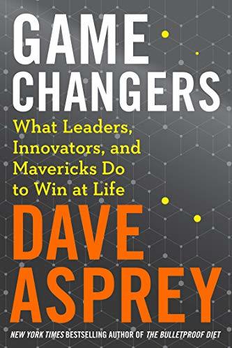 Book cover of Game Changers by Dave Asprey