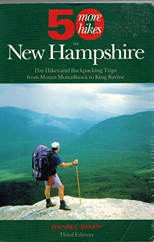 Book cover of Fifty More Hikes In New Hampshire: Day Hikes And Backpacking Trips From Mount Monadnock To King Ravine by Daniel Doan