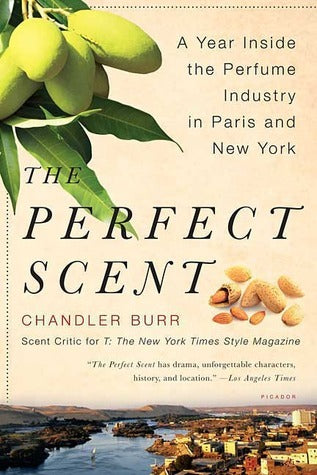 Book cover of The Perfect Scent: A Year Inside the Perfume Industry In Paris And New York by Chandler Burr