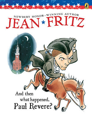 Book cover of And Then What Happened, Paul Revere? by Jean Fritz, Margot Tomes (Illus.)