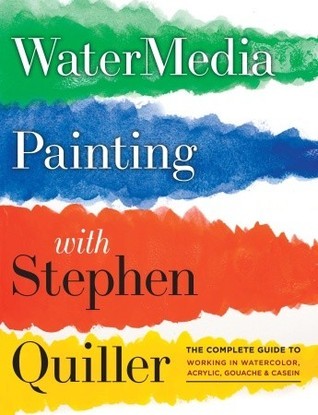 Book cover of Watermedia Painting With Stephen Quiller: The Complete Guide To Working In Watercolor, Acrylics, Gouache, And Casein by Stephen Quiller