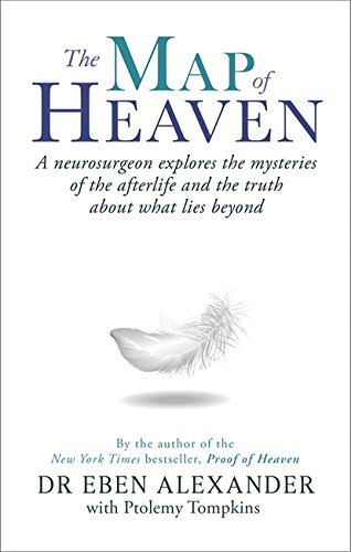 Book cover of The Map Of Heaven: A Neurosurgeon Explores The Mysteries Of The Afterlife And The Truth About What Lies Beyond by Eben Alexander, Ptolemy Tompkins