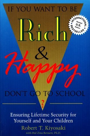 Book cover of If You Want To Be Rich & Happy Don't Go To School: Insuring Lifetime Security For Yourself And Your Children by Robert T. Kiyosaki