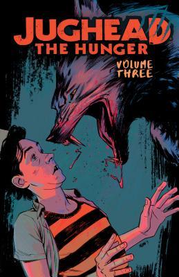 Book cover of Jughead: The Hunger Vol. 3 by Frank Tieri, Joe Eisma (Illus.)