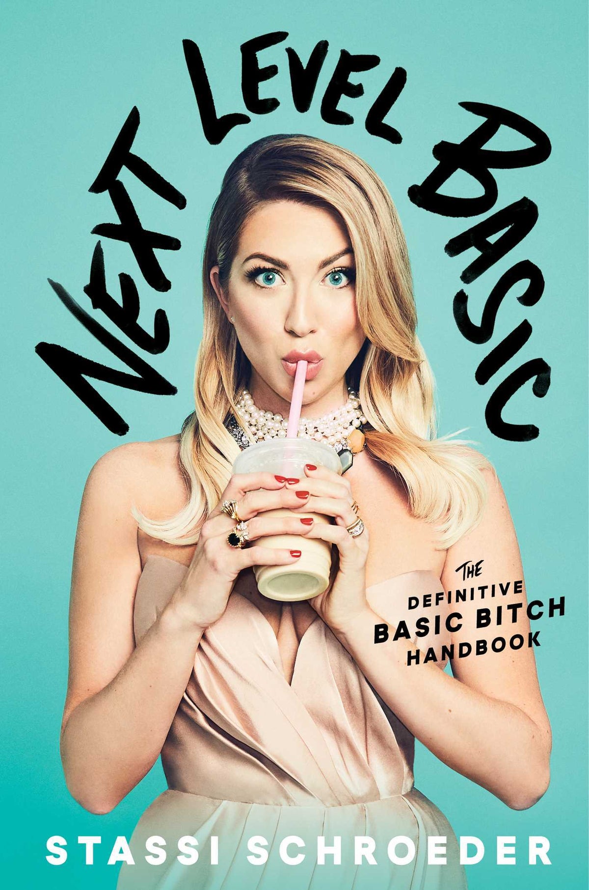 Book cover of Next Level Basic: The Definitive Basic Bitch Handbook by Stassi Schroeder