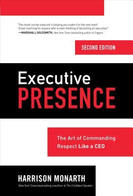 Book cover of Executive Presence, Second Edition: The Art of Commanding Respect Like a Ceo by Harrison Monarth