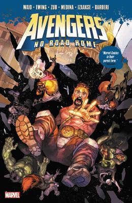 Book cover of Avengers: No Road Home by Al Ewing, Jim Zub, Mark Waid, Paco Medina (Illus.), Yasmine Putri (Illus.), Sean Izaakse (Illus.), Carlo Barberi (Illus.)