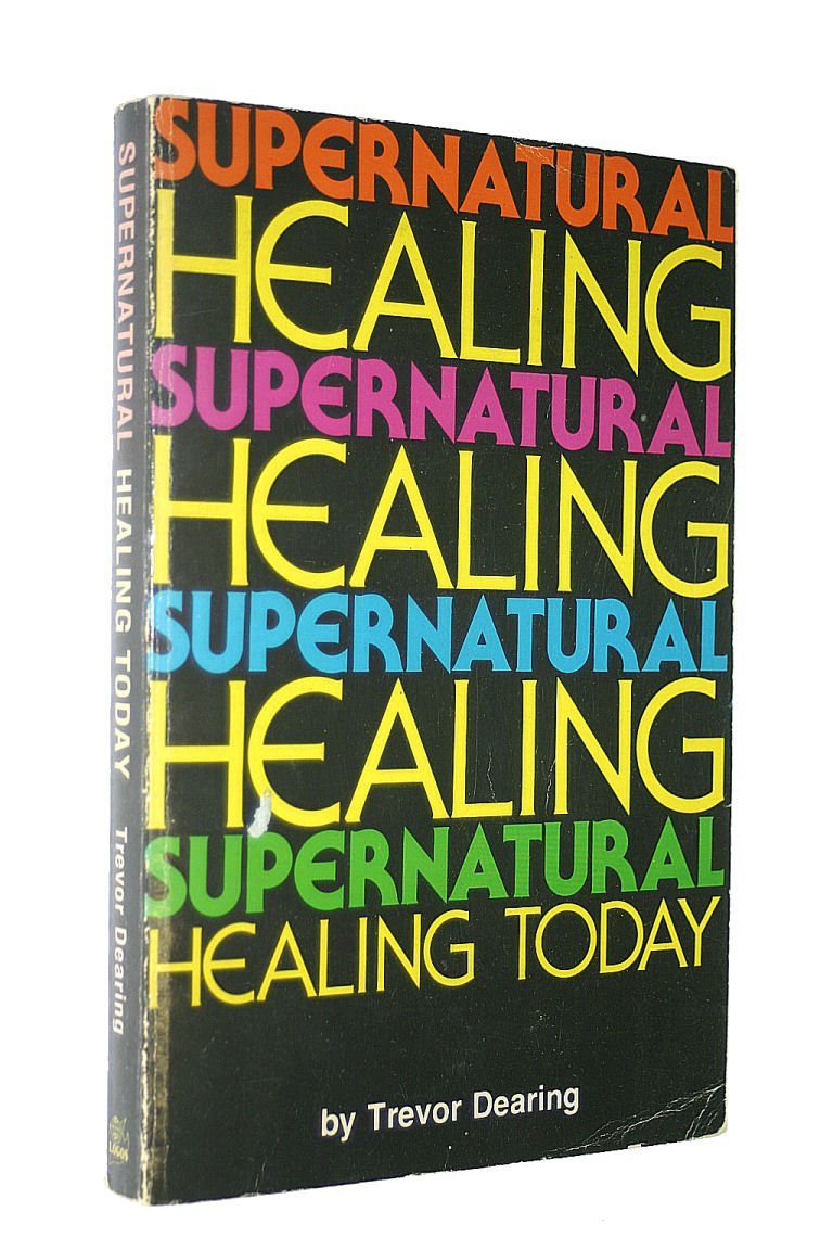 Book cover of Supernatural Healing Today by Trevor Dearing