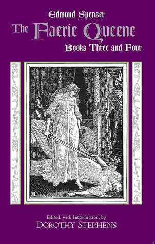Book cover of The Faerie Queene, Books Three and Four by Edmund Spenser, Dorothy Stephens (Ed.), Abraham Stoll (General Editor)